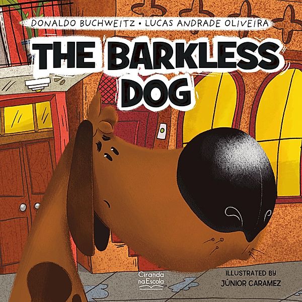 The barkless dog / Ciranda Books, Donaldo Buchweitz, Lucas Andrade Oliveira