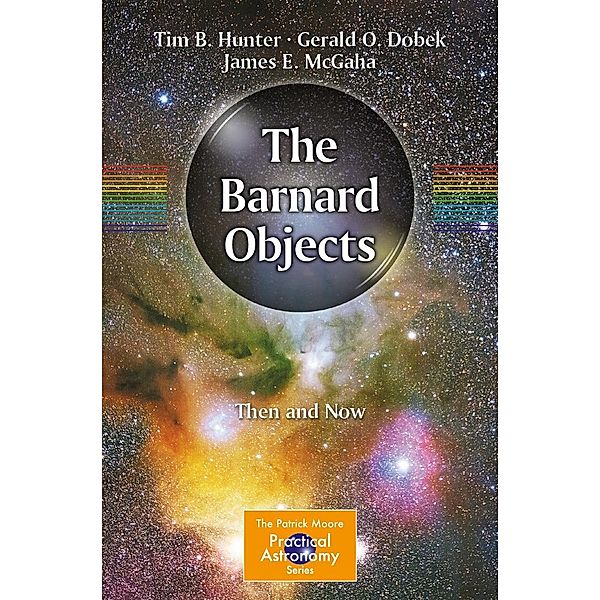 The Barnard Objects: Then and Now / The Patrick Moore Practical Astronomy Series, Tim B. Hunter, Gerald O. Dobek, James E. McGaha