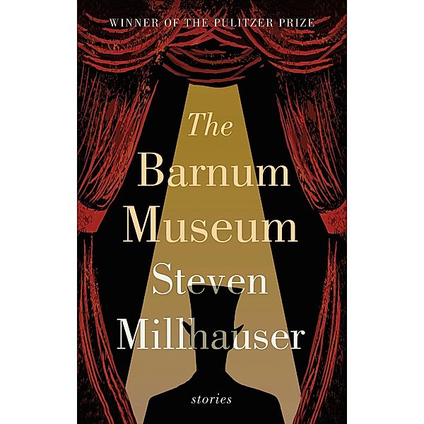The Barnum Museum, Steven Millhauser