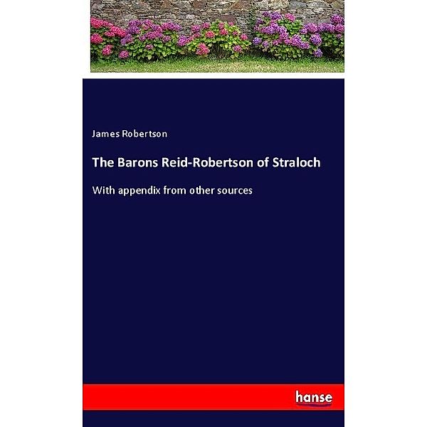The Barons Reid-Robertson of Straloch, James Robertson