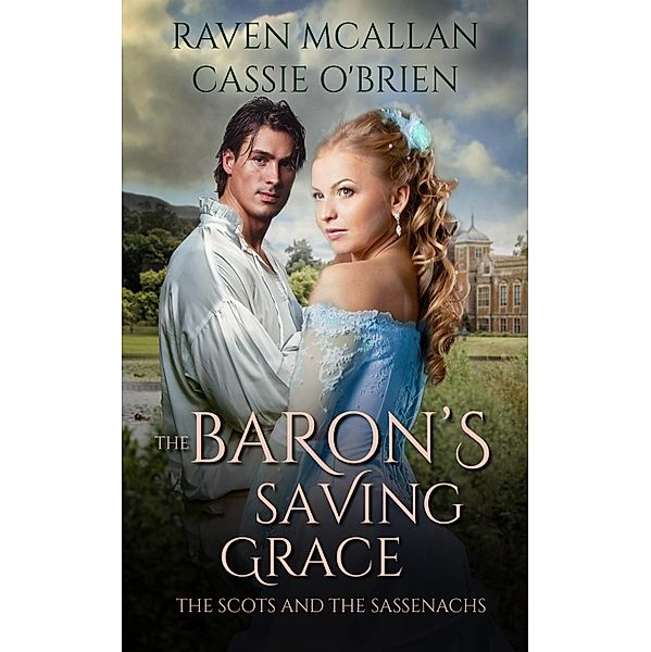 The Baron's Saving Grace / The Scots and the Sassenachs Bd.2, Raven Mcallan, Cassie O'Brien
