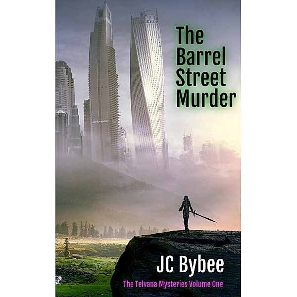 The Barrel Street Murder (The Telvana Mysteries, #1) / The Telvana Mysteries, Jc Bybee