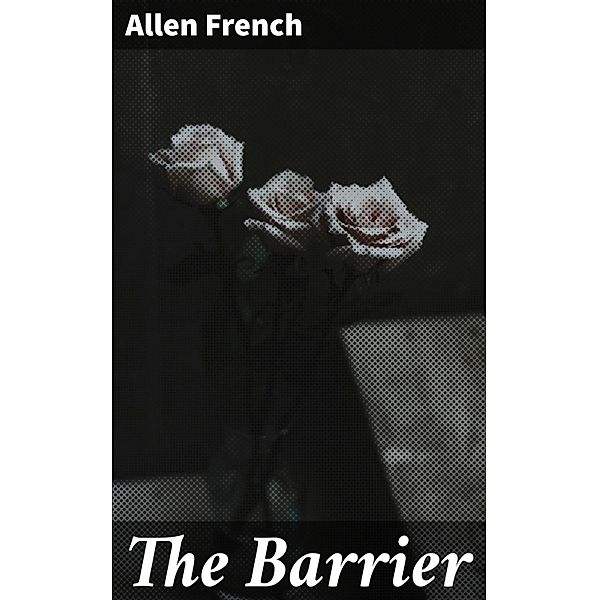 The Barrier, Allen French