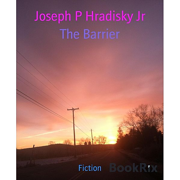 The Barrier, Joseph P Hradisky Jr