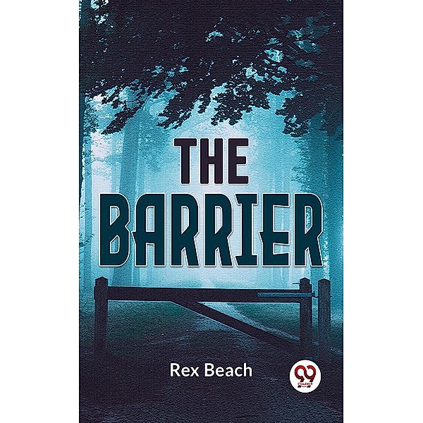 The Barrier, Rex Beach