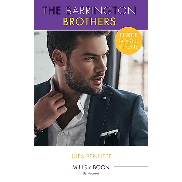 The Barrington Brothers: When Opposites Attract... / Single Man Meets Single Mom / Carrying the Lost Heir's Child (Mills & Boon By Request), Jules Bennett