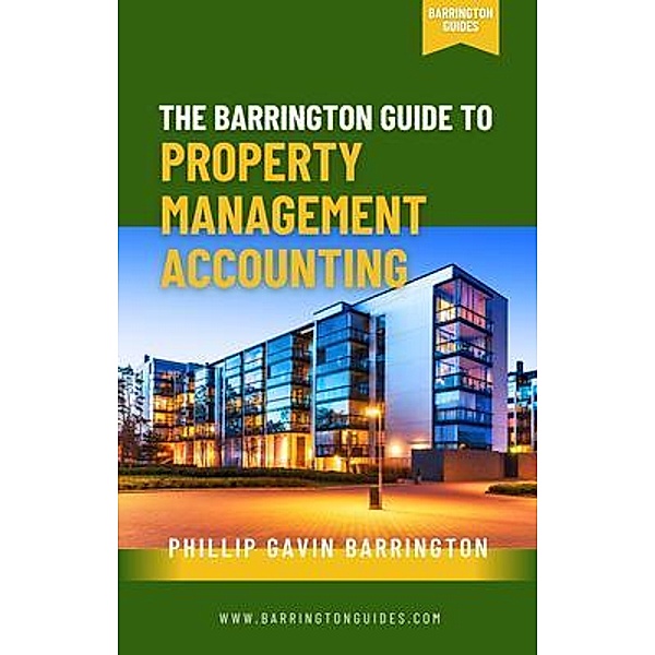 The Barrington Guide to Property Management Accounting, Phillip Gavin Barrington