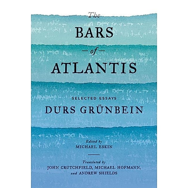 The Bars of Atlantis, Durs Grünbein