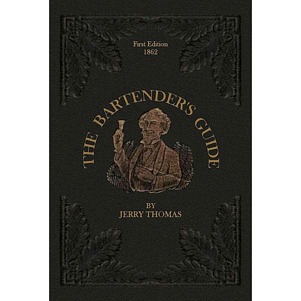 The Bartender's Guide 1862, Jerry Thomas