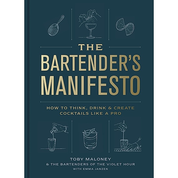 The Bartender's Manifesto, Toby Maloney, Emma Janzen, The Bartenders of The Violet Hour
