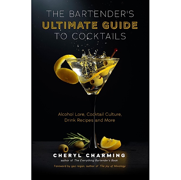 The Bartender's Ultimate Guide to Cocktails, Cheryl Charming