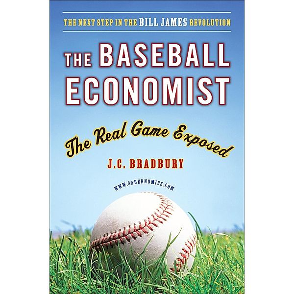 The Baseball Economist, J. C. Bradbury