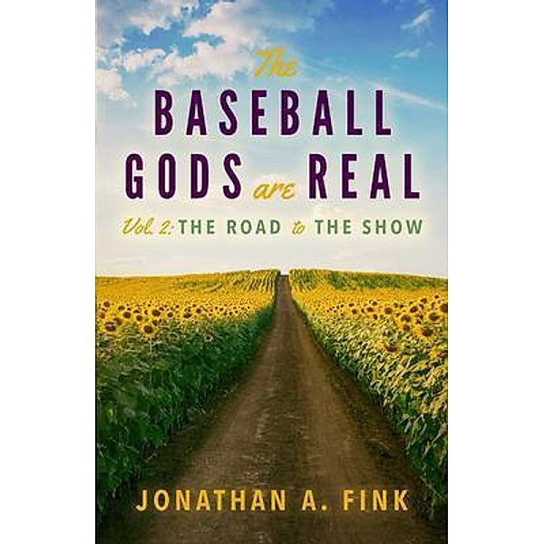 The Baseball Gods are Real / The Baseball Gods are Real Bd.2, Jonathan A Fink