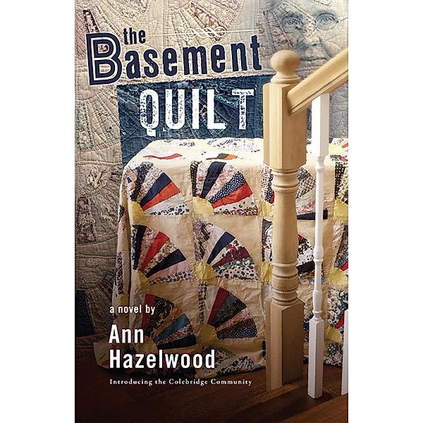 The Basement Quilt / Colebridge Community Series, Ann Hazelwood