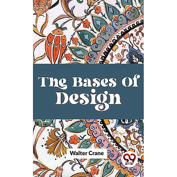 The Bases Of Design, Walter Crane