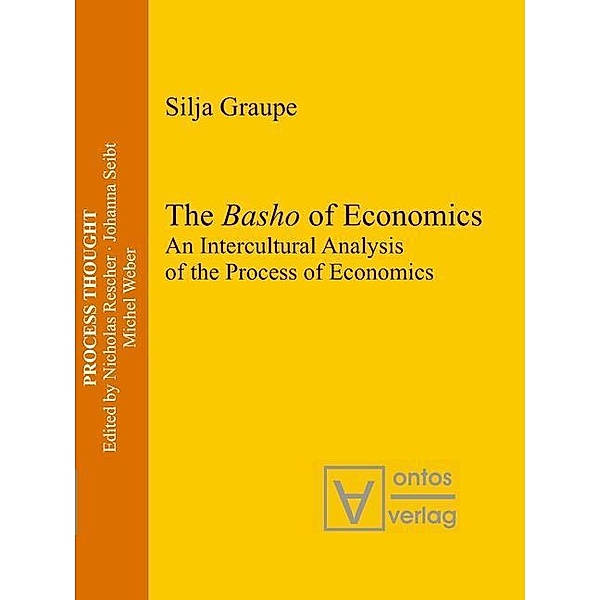 The Basho of Economics / Process Thought Bd.15, Silja Graupe