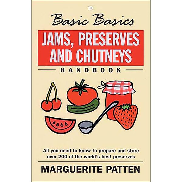 The Basic Basics Jams, Preserves and Chutneys Handbook / Basic Basics, Marguerite Patten