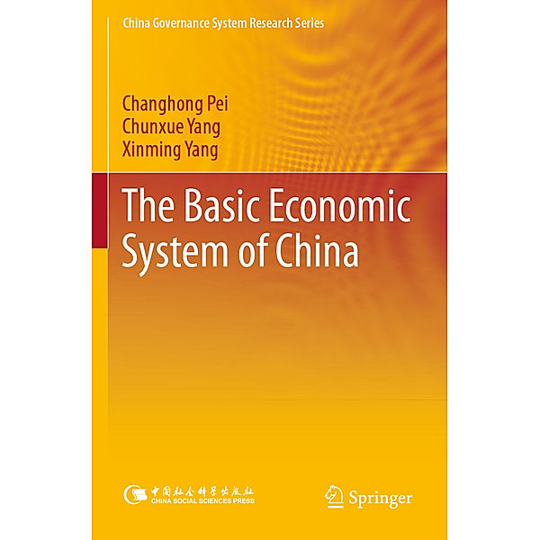 The Basic Economic System of China, Changhong Pei, Chunxue Yang, Xinming Yang