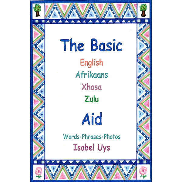 The Basic English Afrikaans Xhosa Zulu Aid, Isabel Uys