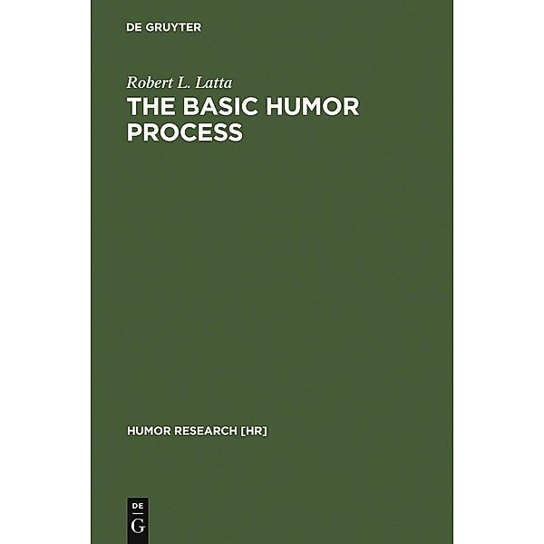 The Basic Humor Process / Humor Research Bd.5, Robert L. Latta
