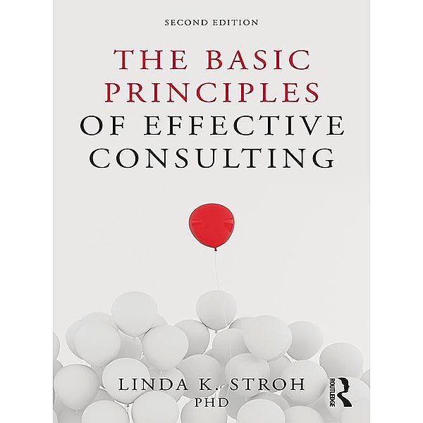 The Basic Principles of Effective Consulting, Linda K. Stroh