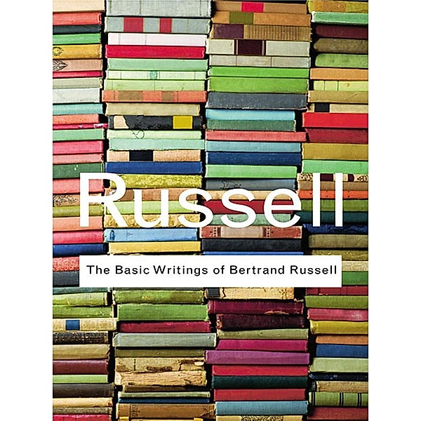 The Basic Writings of Bertrand Russell, Bertrand Russell