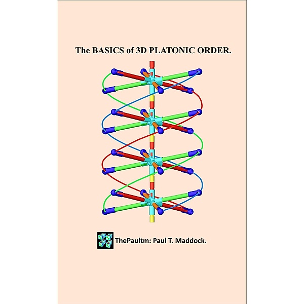 The Basics of 3D Platonic Order. / 3D Platonic Order, Paul Maddock