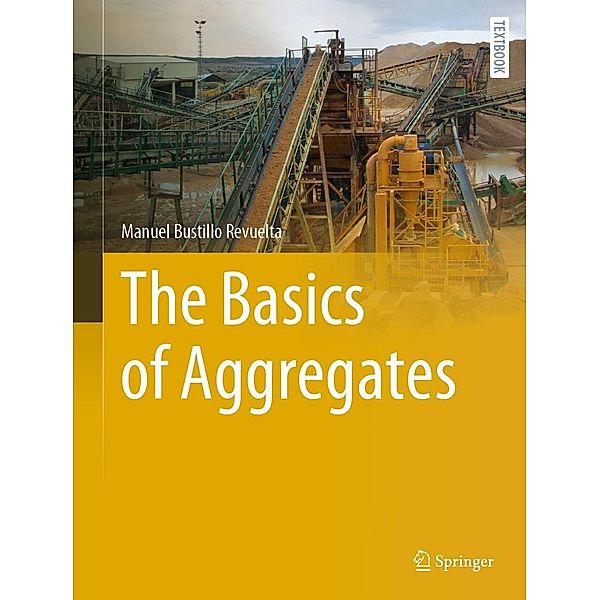 The Basics of Aggregates / Springer Textbooks in Earth Sciences, Geography and Environment, Manuel Bustillo Revuelta