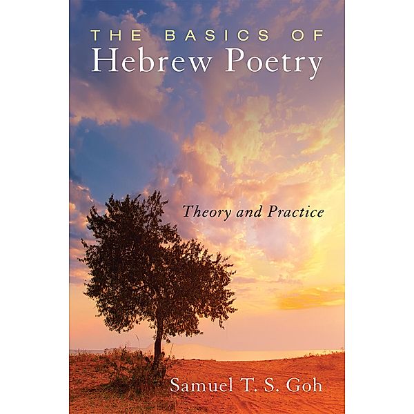 The Basics of Hebrew Poetry, Samuel T. S. Goh