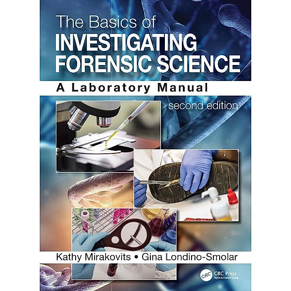 The Basics of Investigating Forensic Science, Kathy Mirakovits, Gina Londino-Smolar