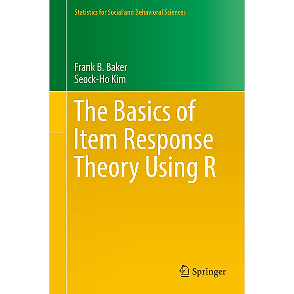 The Basics of Item Response Theory Using R, Frank B. Baker, Seock-Ho Kim