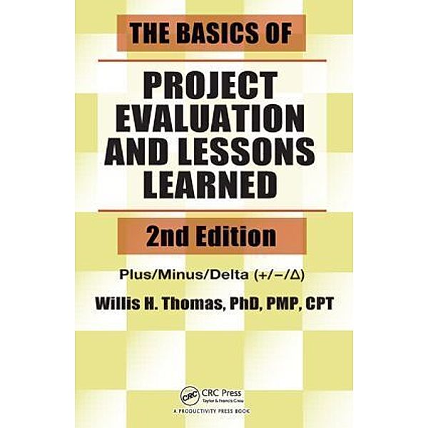 The Basics of Project Evaluation and Lessons Learned, Willis H. Thomas