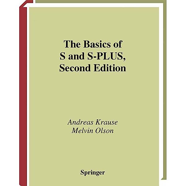 The Basics of S and S-PLUS / Statistics and Computing, Andreas Krause, Melvin Olson