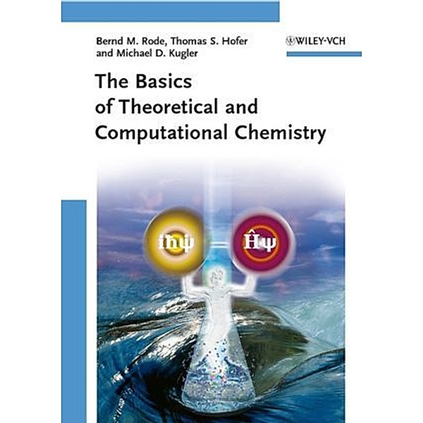The Basics of Theoretical and Computational Chemistry, Bernd M. Rode, Thomas Hofer, Michael Kugler
