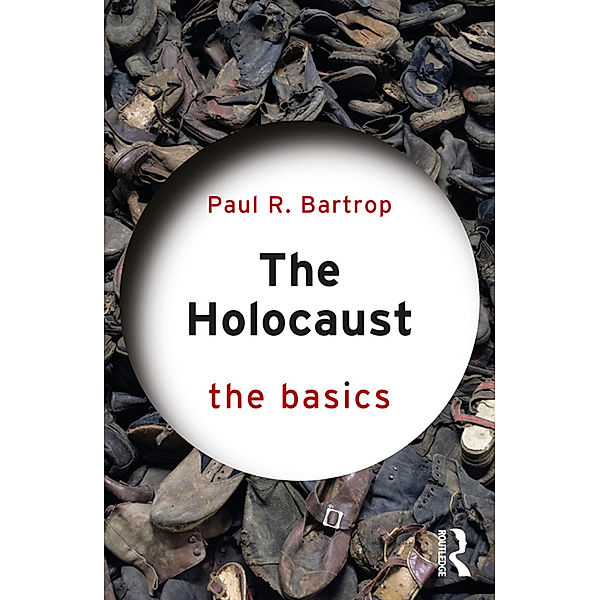 The Basics / The Holocaust: The Basics, Paul Bartrop