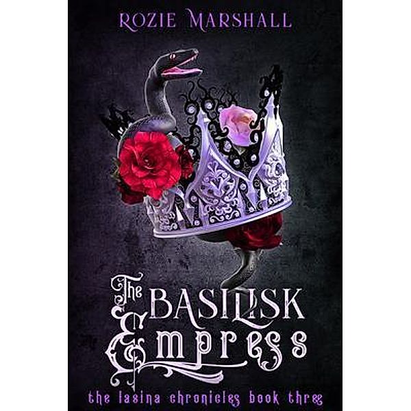 The Basilisk Empress / The Lasina Chronicles Bd.Three, Rozie Marshall
