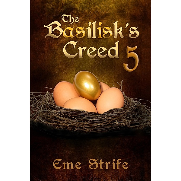 The Basilisk's Creed: Volume Five (The Basilisk's Creed #1) / The Basilisk's Creed, Eme Strife