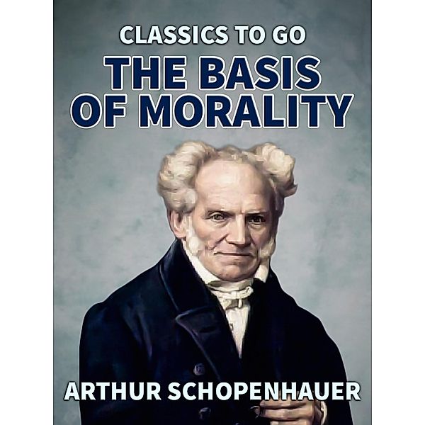 The Basis of Morality, Arthur Schopenhauer