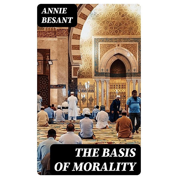 The Basis of Morality, Annie Besant