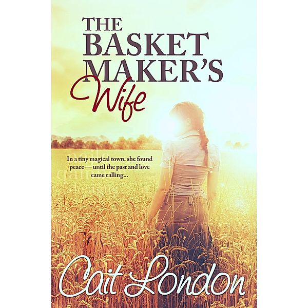 The Basket Maker's Wife (Baskets, #1) / Baskets, Cait London