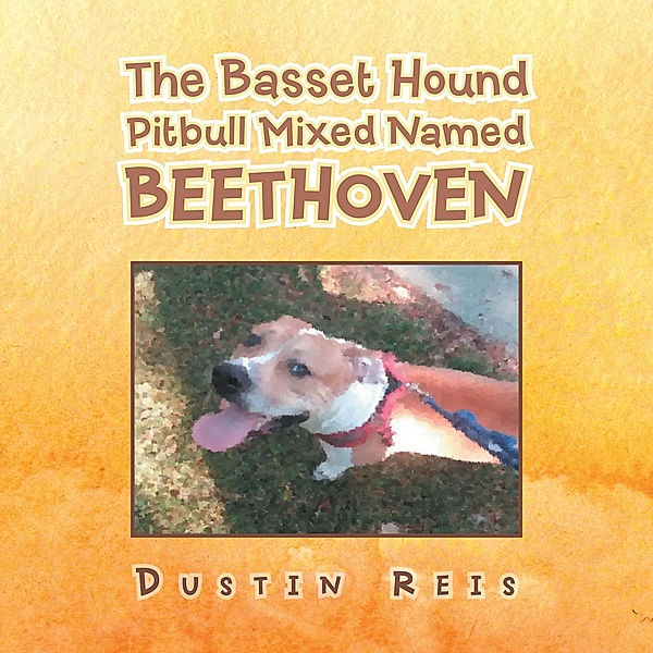 The Basset Hound Pitbull Mixed Named Beethoven, Dustin Reis
