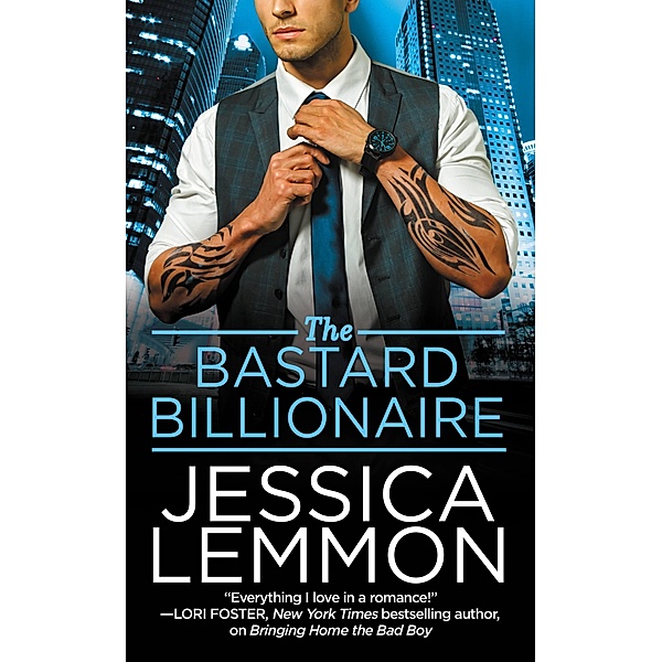 The Bastard Billionaire / Billionaire Bad Boys Bd.3, Jessica Lemmon