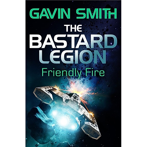 The Bastard Legion: Friendly Fire / The Bastard Legion, Gavin G. Smith