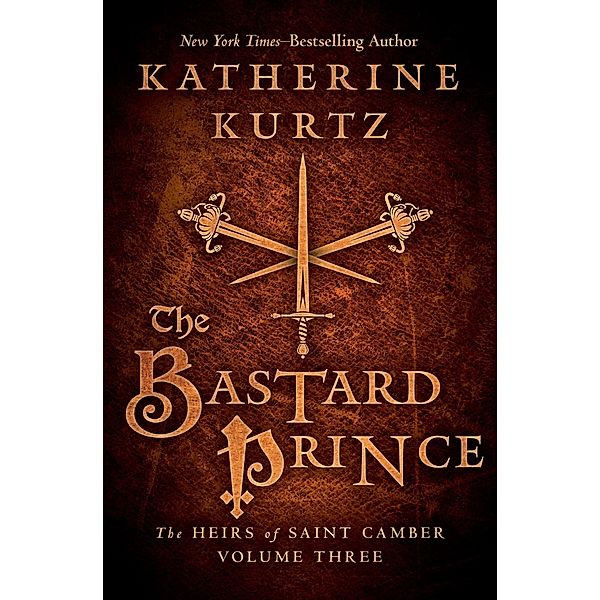 The Bastard Prince / The Heirs of Saint Camber, Katherine Kurtz