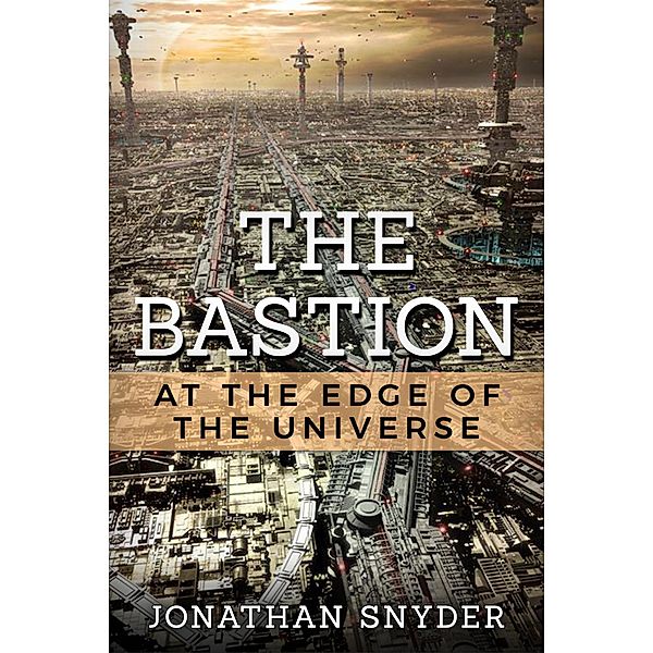 The Bastion at the Edge of the Universe, Jonathan J Snyder