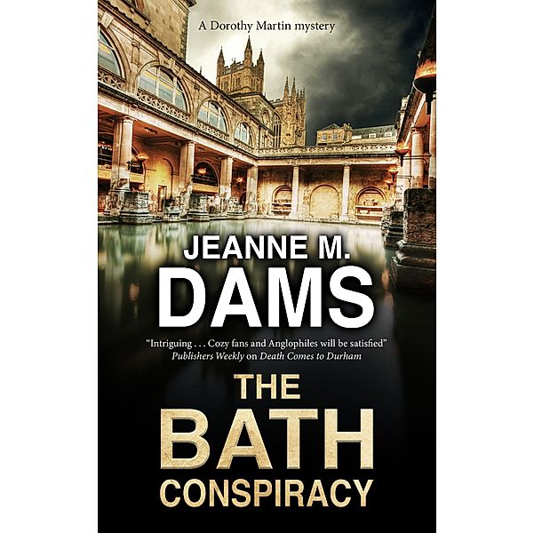 The Bath Conspiracy / A Dorothy Martin Mystery Bd.24, Jeanne M. Dams