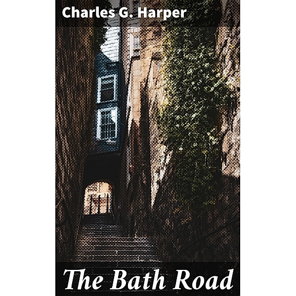 The Bath Road, Charles G. Harper