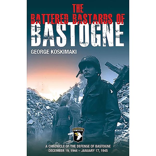 The Battered Bastards of Bastogne, George Koskimaki