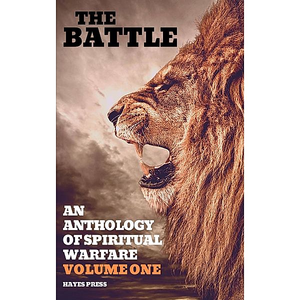 The Battle: An Anthology of Spiritual Warfare - Volume 1, Brian Johnston, Alan Toms, Guy Jarvie, Jack Ferguson, John Miller, Tom Hyland, M. P. Jones, Hayes Press