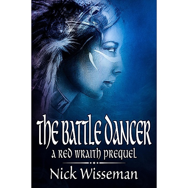 The Battle Dancer: A Red Wraith Prequel Novella (The Red Wraith) / The Red Wraith, Nick Wisseman